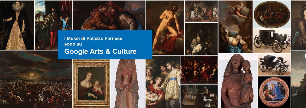 I Musei di Palazzo Farnese sono presenti su Google arts & Culture con splendide immagini delle opere ospitate nelle sue sale.
