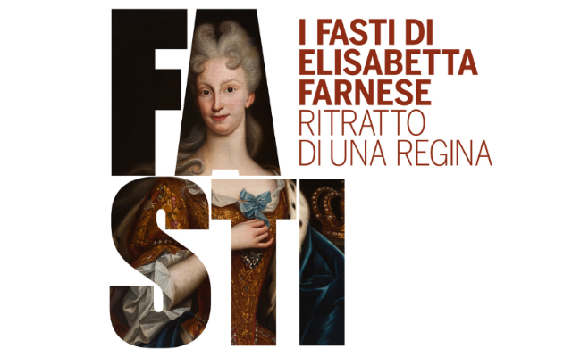 I Fasti di Elisabetta Farnese. Ritratto di una Regina